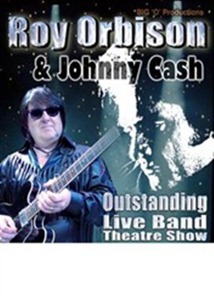 Blue Bayou Roy Orbison The Legend & special guest Johnny Cash Tribute