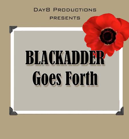 Day8 Productions present Blackadder Goes Forth