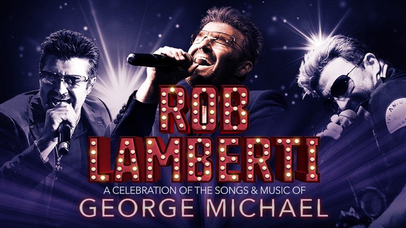 Rob Lamberti: A Celebration of the Songs and Music of George Michael