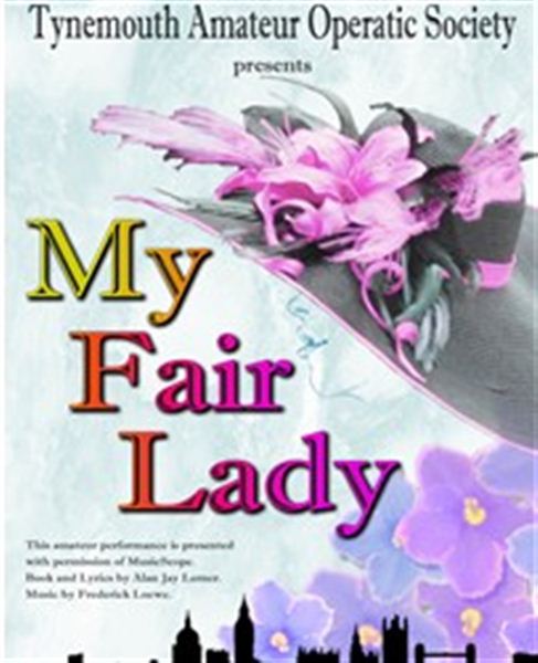 Tynemouth Amateur Operatic Society presents My Fair Lady