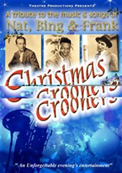 Christmas Crooners - A tribute to Nat, Bing & Frank