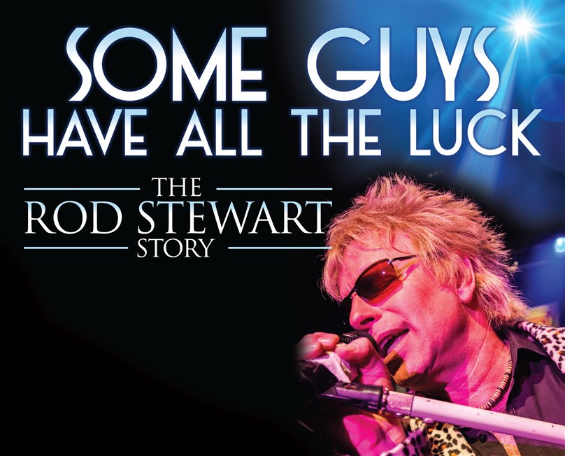 Some Guys Have all the Luck - The Rod Stewart Story