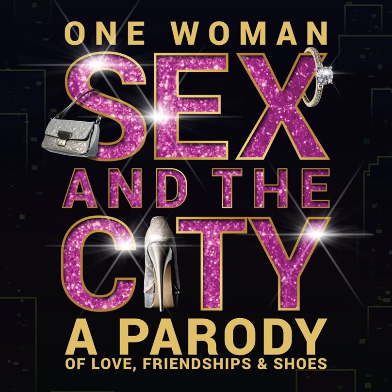 One Woman Sex And The City A Parody On Love Friendship And Shoes Playhouse Whitely Bay 