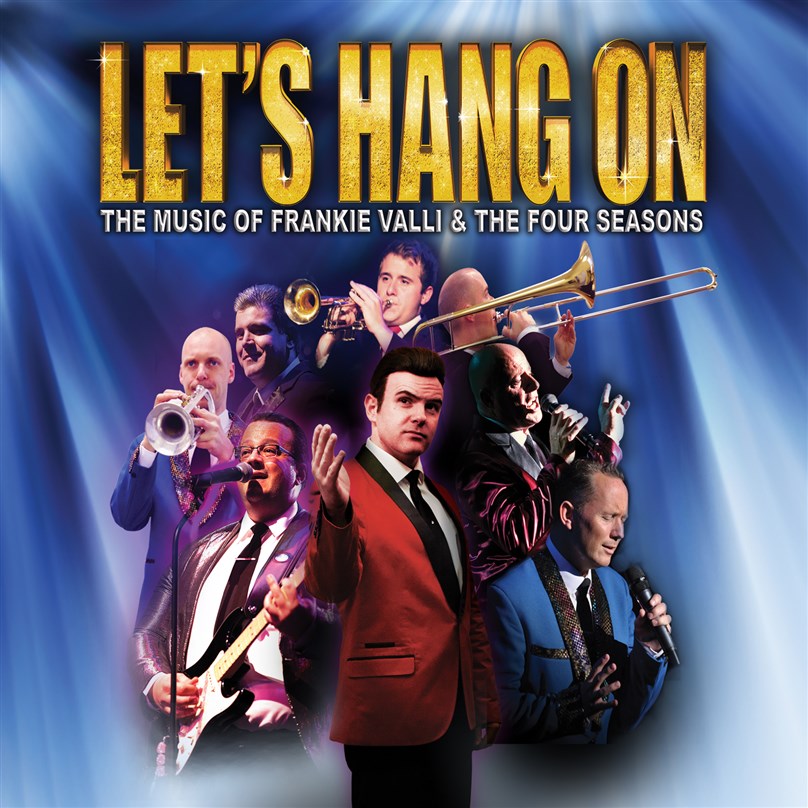 Let's Hang On - The Music of Frankie Valli & The Four Seasons