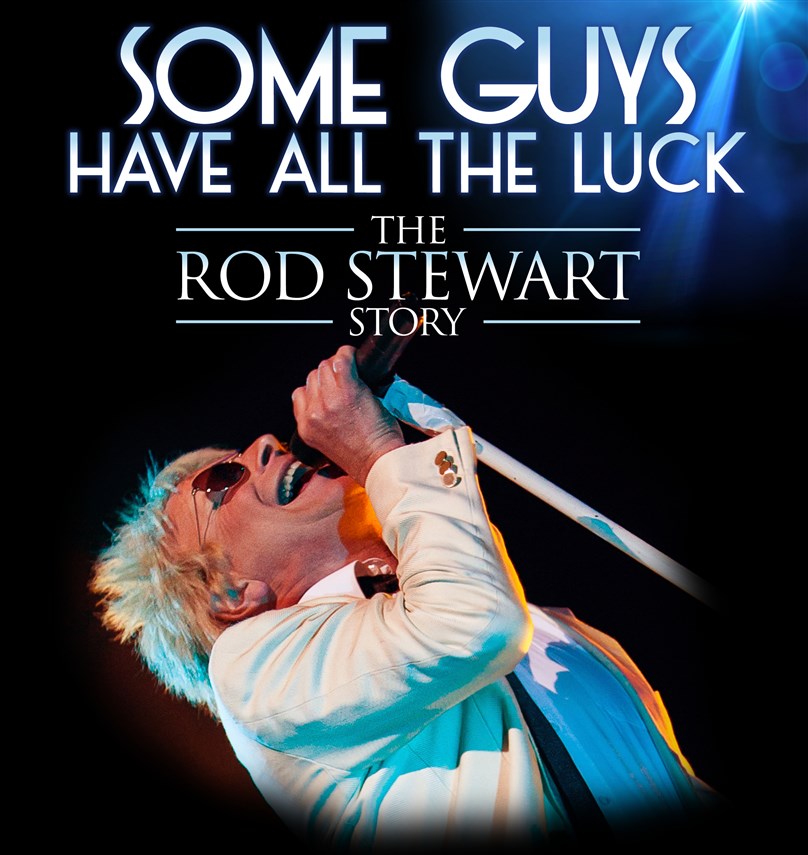 Some Guys Have All The Luck - The Rod Stewart Story