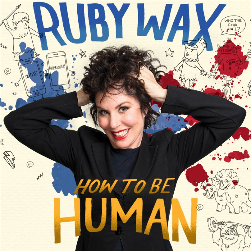 Ruby Wax: How To Be Human