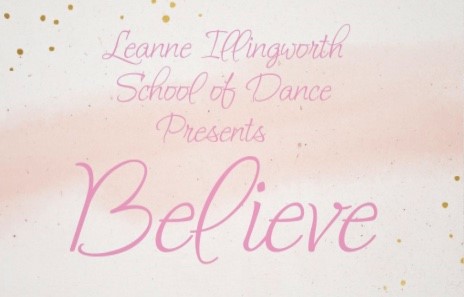 Leanne Illingworth School of Dance Presents: BELIEVE