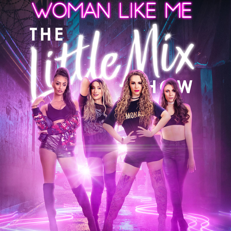 RESCHEDULED DATE: Woman Like Me - The Little Mix Show