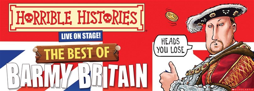 Rescheduled Date: Horrible Histories: The Best Of Barmy Britain