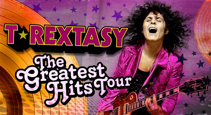 Rescheduled date: T-Rextasy The Greatest Hits Tour