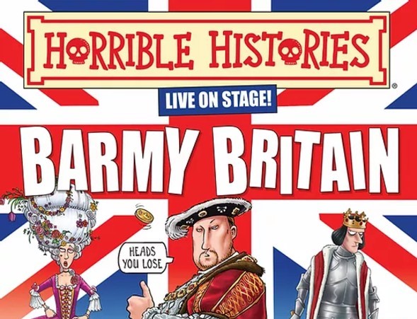 Rescheduled Date: Horrible Histories: The Best Of Barmy Britain