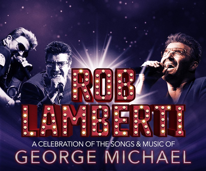 Rob Lamberti - A Celebration of the Songs and Music of George Michael