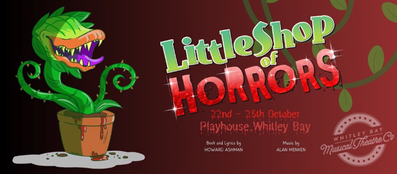 Whitley Bay Musical Theatre Co Presents Little Shop of Horrors