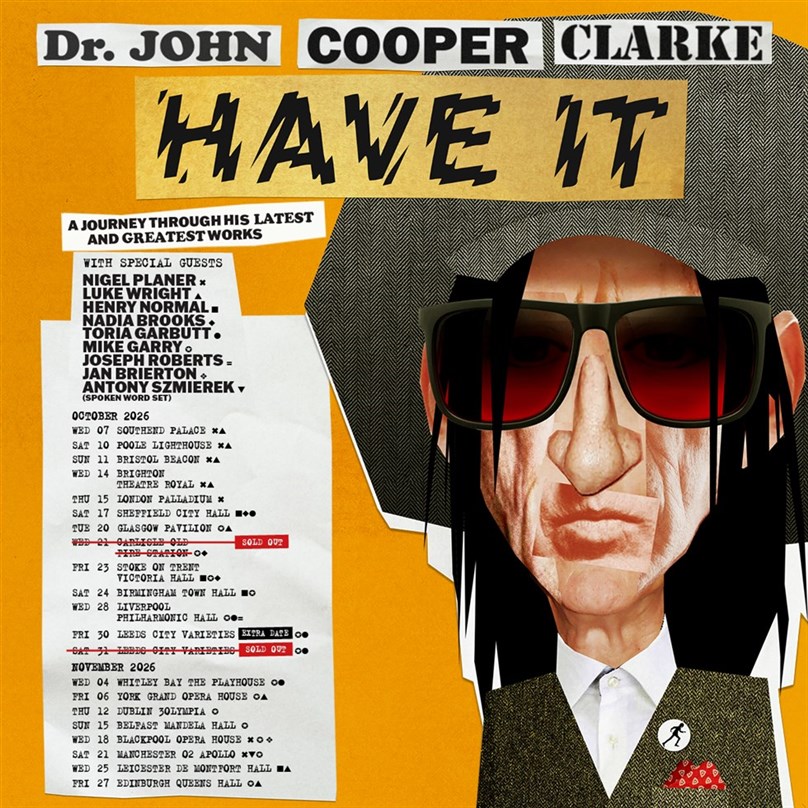 Rescheduled Date Dr John Copper Clarke: Have It